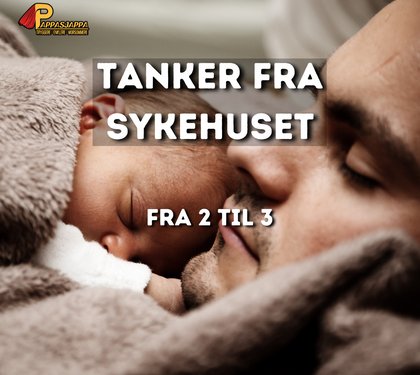 En førstegangs fars tanker fra sykehuset - Fra 2 til 3 | 3/4