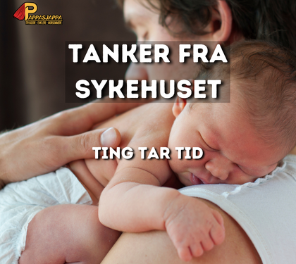 En førstegangs fars tanker fra sykehuset - Ting tar tid | 2/4